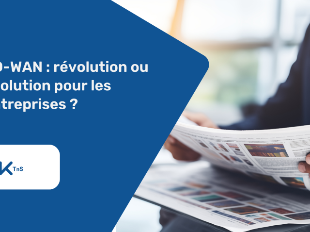 SD-WAN _ révolution ou évolution pour les entreprises